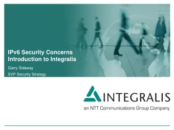 IPv6 Security Concerns  Introduction to Integralis  Garry Sidaway  SVP Security Strategy  Agenda
