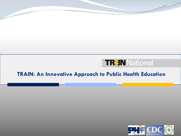 train an innovative approach to public health education