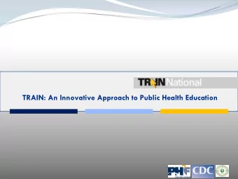 TRAIN: An Innovative Approach to Public Health Education  Presenter Disclosures  Lois D. Banks  The