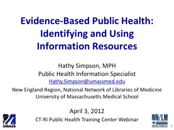 Identifying and Using  Information Resources  Hathy Simpson, MPH  Public Health Information