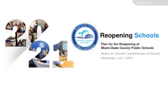 Reopening Schools  Plan for the Reopening of  Miami-Dade County Public Schools  Alberto M.