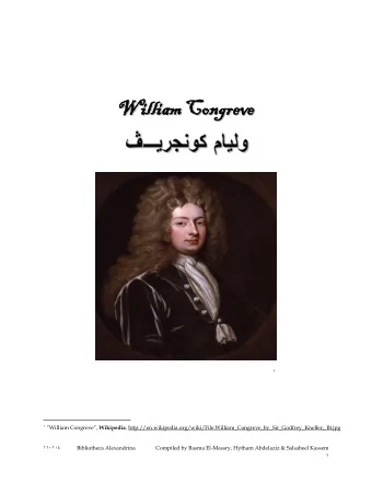 Wi  il  ll  li  ia  am  m  C  Co  on  ng  gr  re  ev  ve  e  W 1  William Congreve  ,