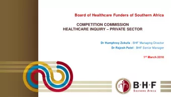 Board of Healthcare Funders of Southern Africa  COMPETITION COMMISSION HEALTHCARE INQUIRY