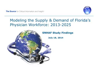 Modeling the Supply &amp; Demand of Floridas  Physician Workforce: 2013-2025  SNHAF Study