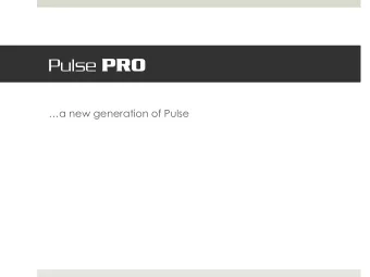 Pulse PRO  a new generation of Pulse  Same housing, new heart  Whats new?  Two ways to