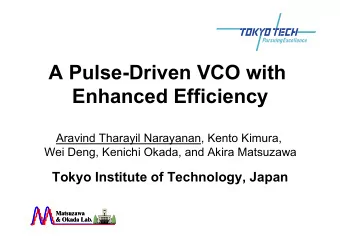 A Pulse-Driven VCO with  Enhanced Efficiency  Aravind Tharayil Narayanan, Kento Kimura,  Wei Deng,