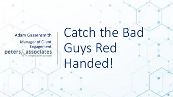 Catch the Bad  Adam Gassensmith  Manager of Client  Guys Red  Engagement  Handed!  Poll Question