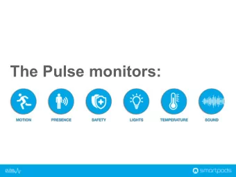 The Pulse monitors:  Statistics  Smartpods  PULSE  1 - Improve Facility Efficiencies  2 - Increase