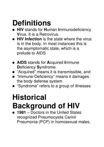 Definitions n HIV stands for H uman I mmunodeficiency V irus. It is a Retrovirus. n HIV Infection