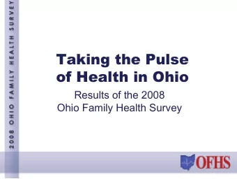 Taking the Pulse  of Health in Ohio  Results of the 2008  Ohio Family Health Survey  History and