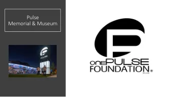Pulse  Memorial &amp; Museum  Pulse  Memorial &amp; Museum  Timeline to Now  February, 2017