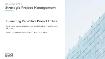 Strategic Project Management  Dissecting Repetitive Project Failure  Real-world case studies to