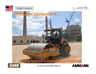 Intelligent Compaction  GPS-based Compaction Control  23. &amp; 24. January 2008, Dallas TX