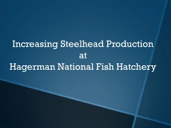 Increasing Steelhead Production  at  Hagerman National Fish Hatchery  Hagerman National Fish