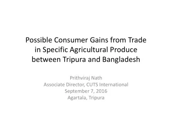 Possible Consumer Gains from Trade  in Specific Agricultural Produce  between Tripura and