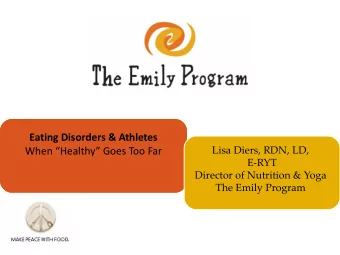 Eating Disorders &amp; Athletes  When Healthy Goes Too Far  Lisa Diers, RDN, LD,  E-RYT