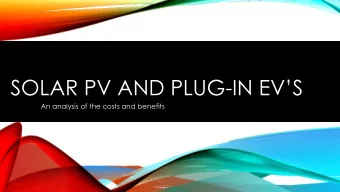 SOLAR PV AND PLUG-IN EVS  An analysis of the costs and benefits  AGENDA  Solar PhotoVoltaic