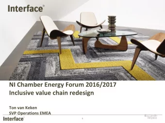 NI Chamber Energy Forum 2016/2017  Inclusive value chain redesign  Ton van Keken  SVP Operations