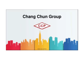 Chang Chun Group  www.ccp.com.tw  Corporate Profile  1949  No.2  Founded in Taiwan  In Taiwan