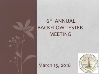 BACKFLOW TESTER  MEETING  March 15, 2018  PLEASE TURN YOUR CELL  PHONES TO SILENT MODE.  RESTROOM