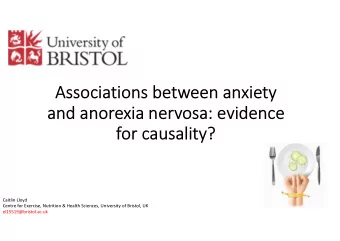 Associations between anxiety  and anorexia nervosa: evidence  for causality?  Caitlin Lloyd  Centre