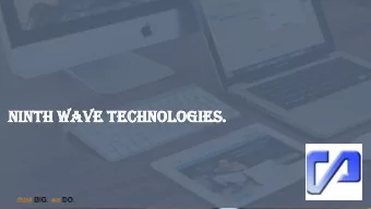 Ninth  th wave technolo  nologi  gies.  es.  1 think BIG . we DO .  Featured Products  1. 1. Flow