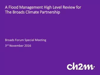A Flo  lood Management Hig  igh Level Revie  iew for  The Broads Clim  limate Partnership  Broads