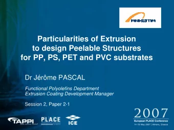 Particularities of Extrusion  to design Peelable Structures  for PP, PS, PET and PVC substrates  Dr
