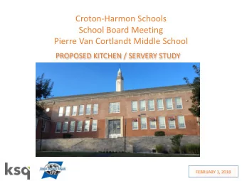Croton-Harmon Schools  School Board Meeting  Pierre Van Cortlandt Middle School  PROPOSED KITCHEN /