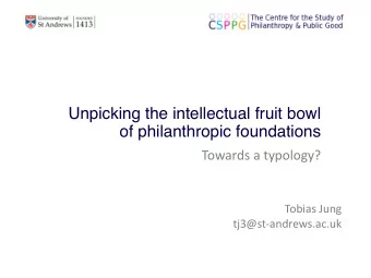 Unpicking the intellectual fruit bowl  of philanthropic foundations  Towards a typology?  Tobias
