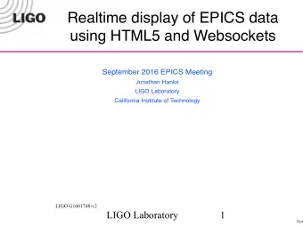 Realtime display of EPICS data  using HTML5 and Websockets S e p t e m b e r 2 0 1 6 E P I C S M e
