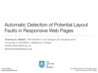 Automatic Detection of Potential Layout  Faults in Responsive Web Pages Thomas A. Walsh* , Phil