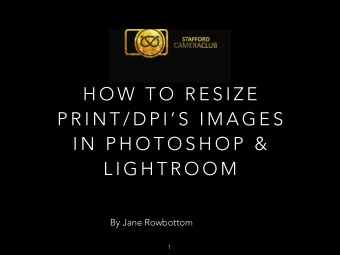 H O W  T O  R E S I Z E  P R I N T / D P I  S  I M A G E S  I N  P H O T O S H O P  &amp;  L I G