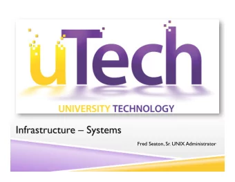 Infrastructure  Systems  Fred Seaton, Sr. UNIX Administrator  SERVICES PROVIDED