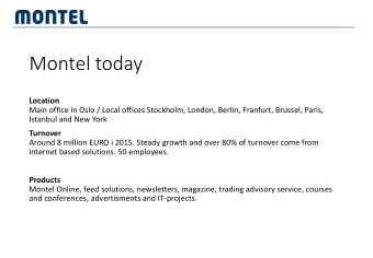 Montel today  Location  Main office in Oslo / Local offices Stockholm, London, Berlin, Franfurt,