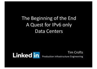 The Beginning of the End  A Quest for IPv6 only  Data Centers  Tim Crofts  Production