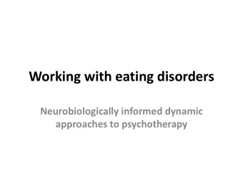 Working with eating disorders  Neurobiologically informed dynamic  approaches to psychotherapy