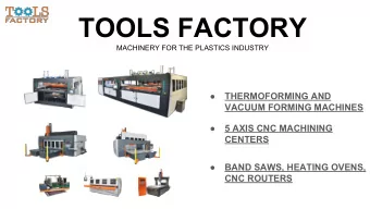 TOOLS FACTORY  MACHINERY FOR THE PLASTICS INDUSTRY    THERMOFORMING AND  VACUUM FORMING MACHINES