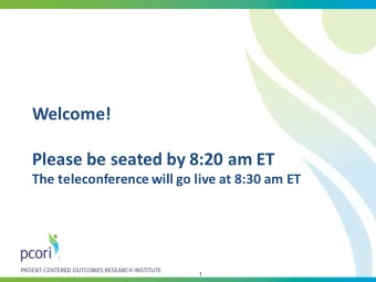 Welcome!  Please be seated by 8:20 am ET  The teleconference will go live at 8:30 am ET  1