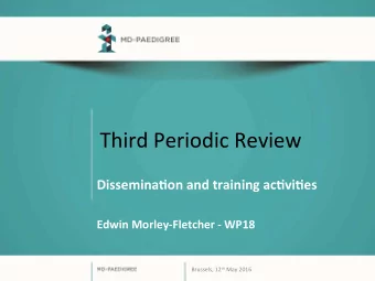 Third Periodic Review  Dissemina(on and training ac(vi(es  Edwin Morley-Fletcher - WP18 Brussels,