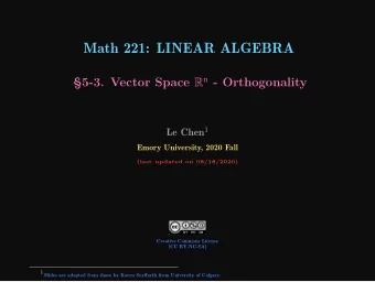 Math 221: LINEAR ALGEBRA 5-3. Vector Space R n - Orthogonality Le Chen 1  Emory University, 2020