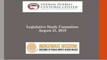 Legislative Study Committee  August 21, 2019  Purpose of the Pueblo-Based  Curriculum  To