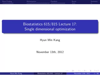 Single dimensional optimization  Biostatistics 615/815 Lecture 17:  .  .  Summary  Boost  .
