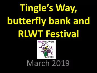 Tingles Way,  butterfly bank and  RLWT Festival  March 2019  South Downs Way Link Route  3