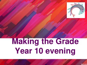 Making the Grade  Year 10 evening  3  30 minute Workshops tonight:  English  Ms Blondel/Ms