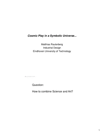 Cosmic Play in a Symbolic Universe...  Matthias Rauterberg  Industrial Design  Eindhoven University