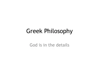 Greek Philosophy  God is in the details  1.  Context and background  Demonstrate that you