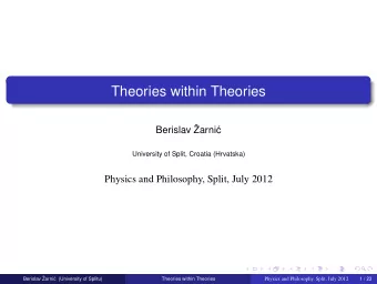 Theories within Theories  Berislav   Zarni  c  University of Split, Croatia (Hrvatska)  Physics