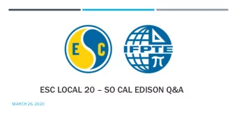 ESC LOCAL 20  SO CAL EDISON Q&amp;A  MARCH 26, 2020  PRESENTERS  John Mader, PG&amp;E