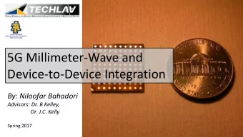 Device-to-Device Integration  By: Niloofar Bahadori  Advisors: Dr. B Kelley,  Dr. J.C. Kelly